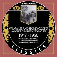 Wilma Lee & Stoney Cooper - The Chronogical Classics 1947-1950